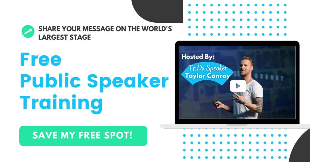 Free Public Speaker Training, hosted by TEDx speaker Taylor Conroy, click here to save your free spot
